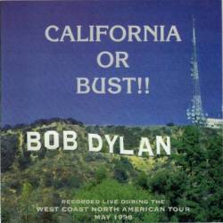 Bob Dylan : California Or Burst